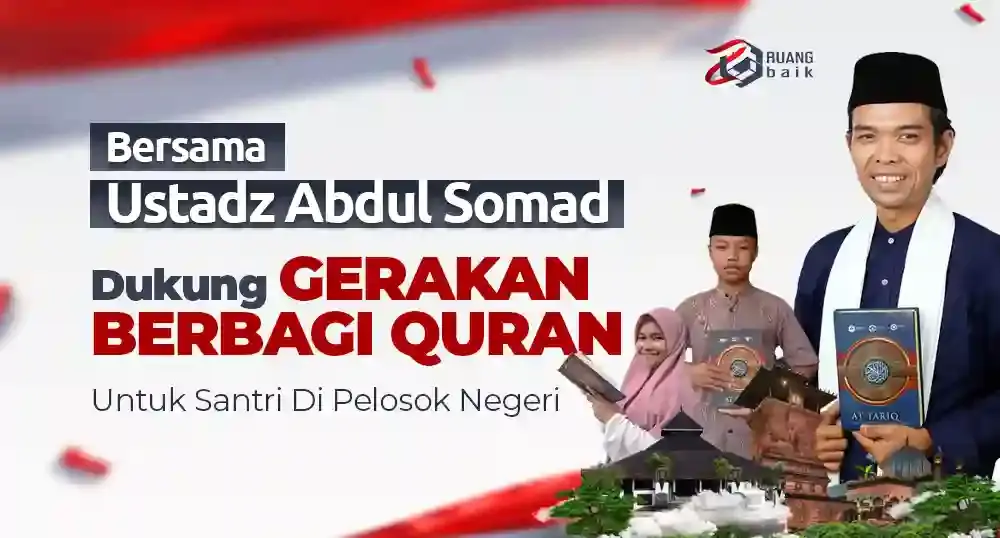 Bersama Ustadz Abdul Somad Dukung Gerakan Berbagi Al-Qur’an Untuk Santri Di Pelosok Negeri