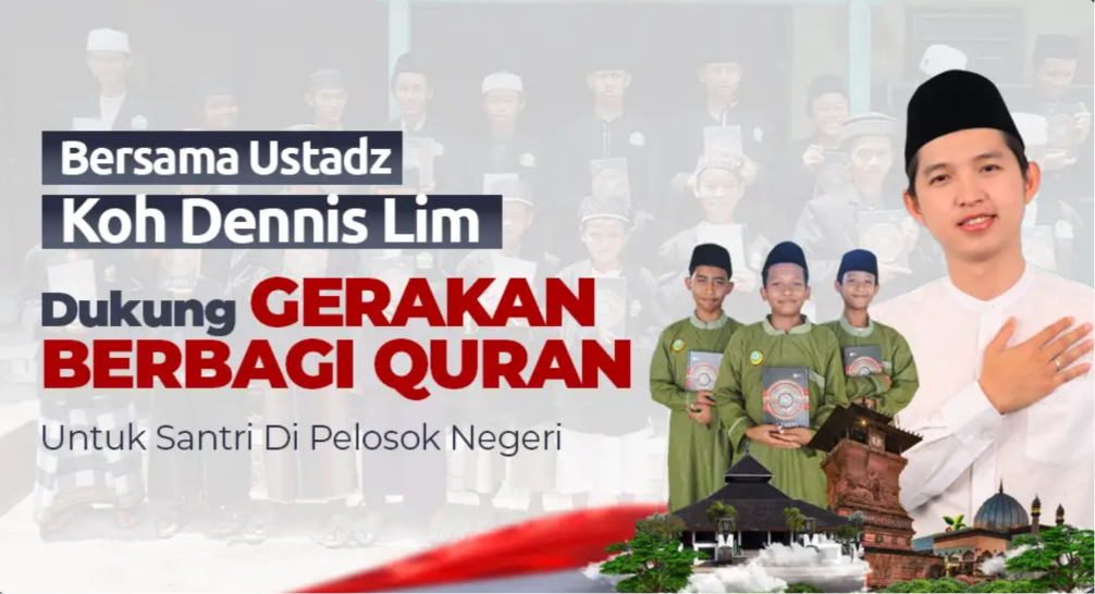 Bersama Ustadz KOH DENNIS LIM Dukung Gerakan Berbagi Al-Qur’an Untuk Santri Di Pelosok Negeri