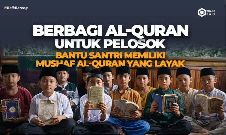 Berbagi Mushaf Al Quran Untuk Pelosok, Raih Pahala Jariyah