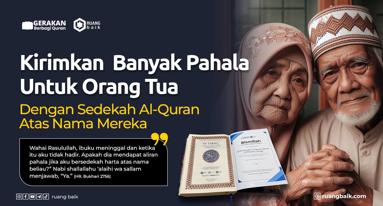 Sedekah Al-Quran Atas Nama Orangtua Kirimkan Pahala Jariyah Untuk Mereka